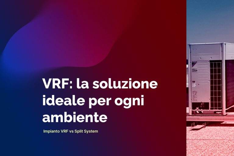 VRF: la soluzione ideale per ogni ambiente