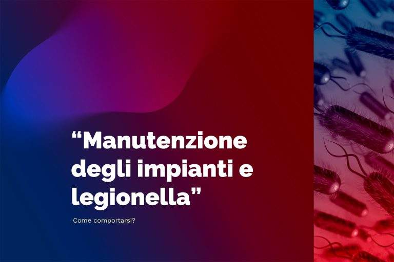Legionella: un nemico invisibile che si insidia nei nostri impianti